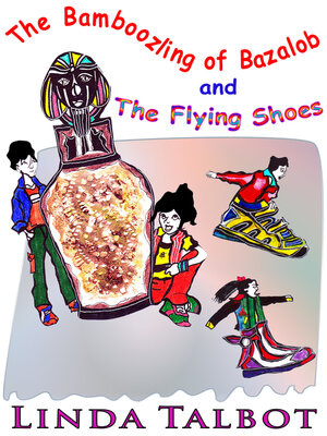 cover image of The Bamboozling of Bazalob and the Flying Shoes